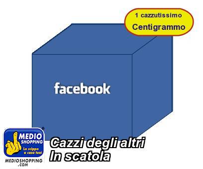 Medioshopping Cazzi degli altri In scatola