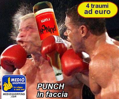 Medioshopping PUNCH in faccia