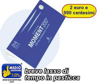 Medioshopping breve lasso di tempo in pasticca