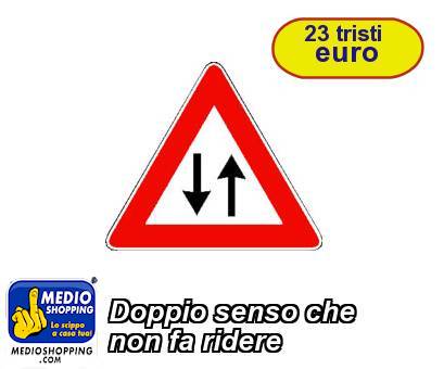 Medioshopping Doppio senso che non fa ridere