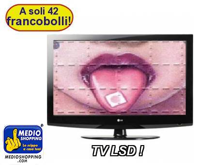 Medioshopping TV LSD !