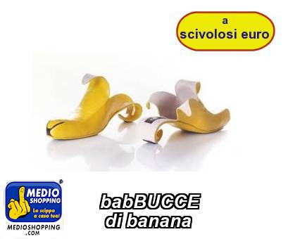 babBUCCE        di banana