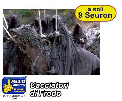 Medioshopping Cacciatori di Frodo