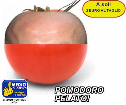 Medioshopping POMODORO PELATO!