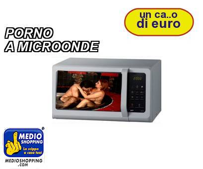 Medioshopping PORNO A MICROONDE