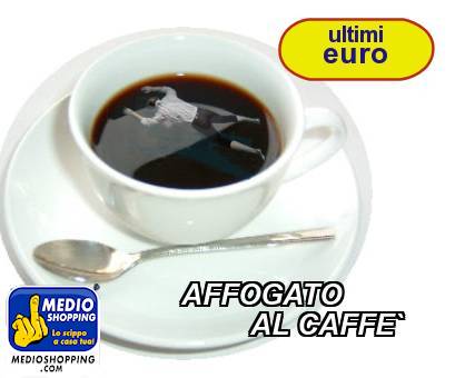 Medioshopping AFFOGATO          AL CAFFE`