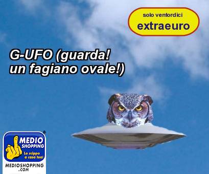 Medioshopping G-UFO (guarda! un fagiano ovale!)