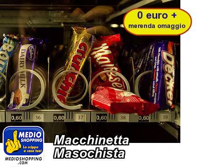 Medioshopping Macchinetta Masochista