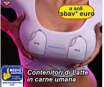 Medioshopping Contenitori di Latte in carne umana