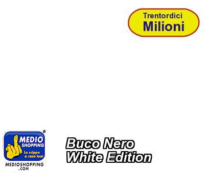 Medioshopping Buco Nero White Edition