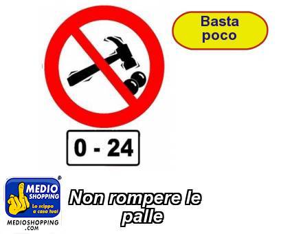 Medioshopping Non rompere le            palle