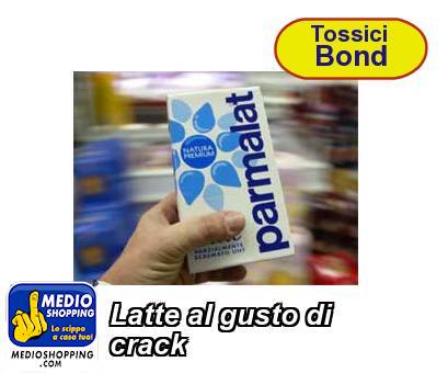 Medioshopping Latte al gusto di  crack