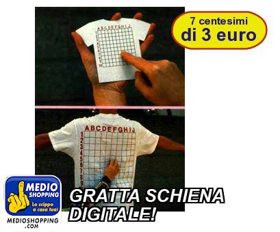 Medioshopping GRATTA SCHIENA DIGITALE!