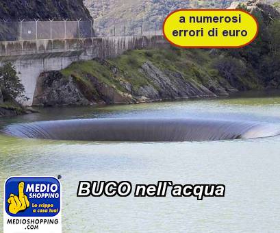 Medioshopping BUCO nell`acqua