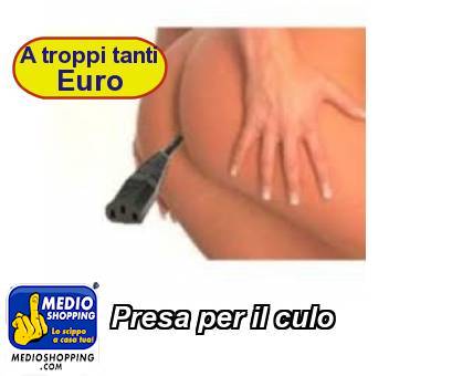 Medioshopping Presa per il culo