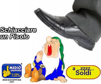 Medioshopping Schiacciare un Pisolo