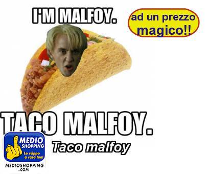 Taco malfoy