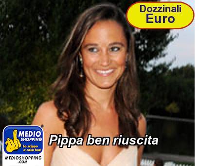 Medioshopping Pippa ben riuscita