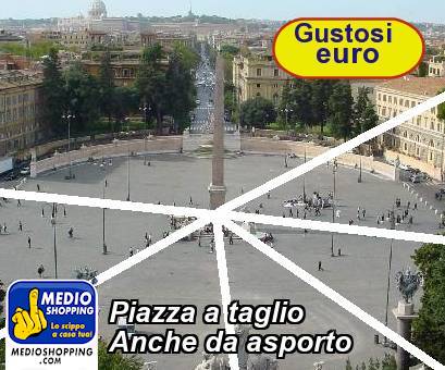 Medioshopping Piazza a taglio Anche da asporto