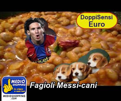 Fagioli Messi-cani