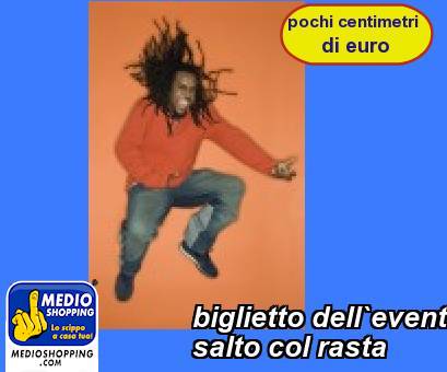 Medioshopping biglietto dell`event salto col rasta