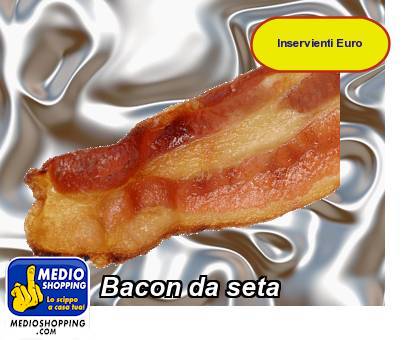 Medioshopping Bacon da seta