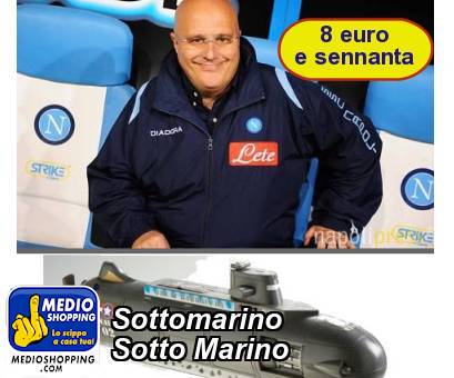 Sottomarino Sotto Marino
