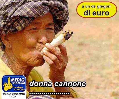 Medioshopping donna cannone ....................