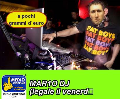 Medioshopping MAR1O DJ (legale il venerd)