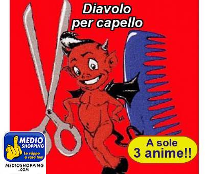 Medioshopping Diavolo     per capello