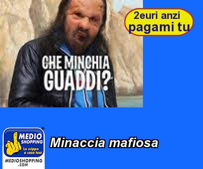 Medioshopping Minaccia mafiosa