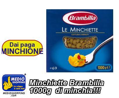 Medioshopping Minchiette Brambilla 1000g  di minchia!!!