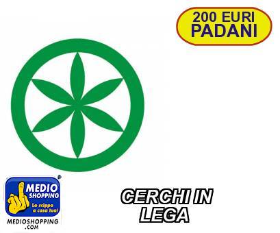 Medioshopping CERCHI IN           LEGA