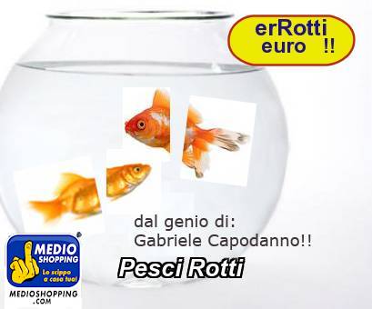 Medioshopping Pesci Rotti