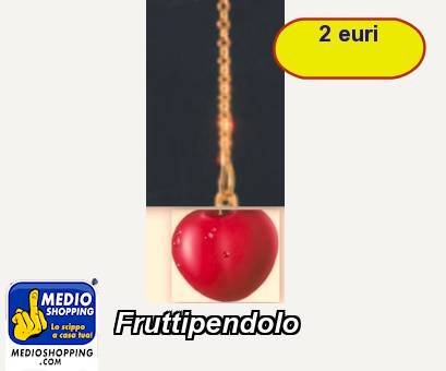 Medioshopping Fruttipendolo