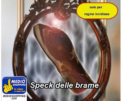 Medioshopping Speck delle brame